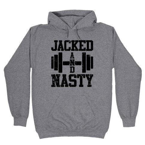Jacked And Nasty Hooded Sweatshirt