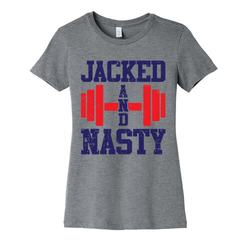 Jacked And Nasty Womens T-Shirt