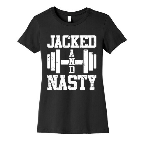 Jacked And Nasty Womens T-Shirt