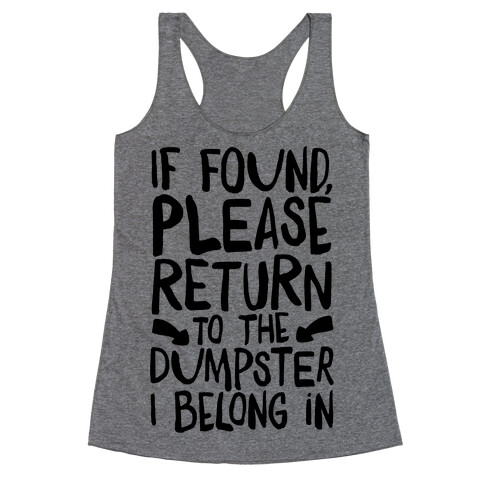 If Found Please Return To The Dumpster Racerback Tank Top