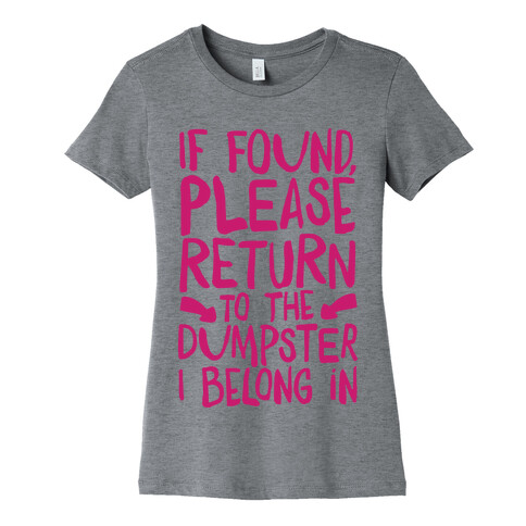 If Found Please Return To The Dumpster Womens T-Shirt
