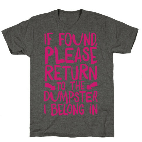 If Found Please Return To The Dumpster T-Shirt