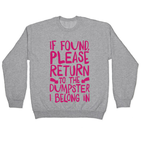 If Found Please Return To The Dumpster Pullover