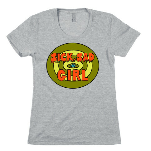 Sick Sad Girl Womens T-Shirt