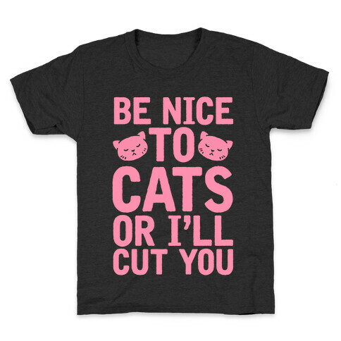 Be Nice To Cats Or I'll Cut You Kids T-Shirt