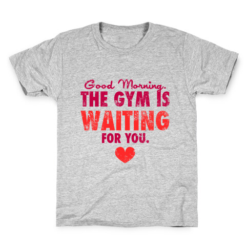 Good Morning (The Gym is Waiting) Kids T-Shirt