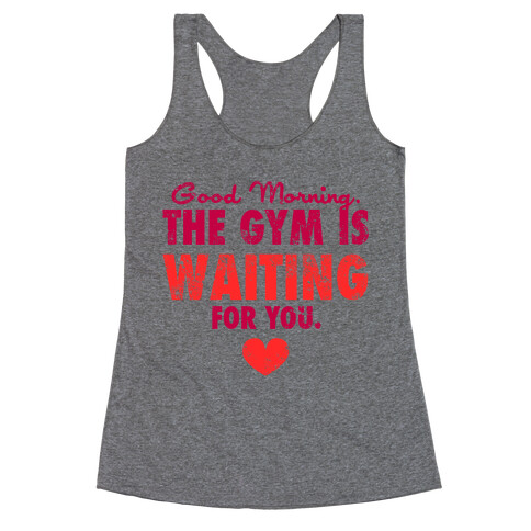 Good Morning (The Gym is Waiting) Racerback Tank Top