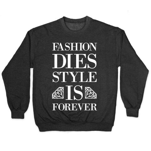 Fashion Dies, Style Is Forever (Tank) Pullover