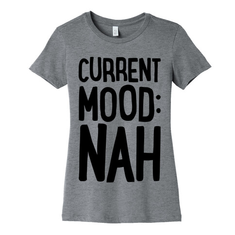 Current Mood Nah Womens T-Shirt