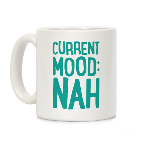 Current Mood Nah Coffee Mug