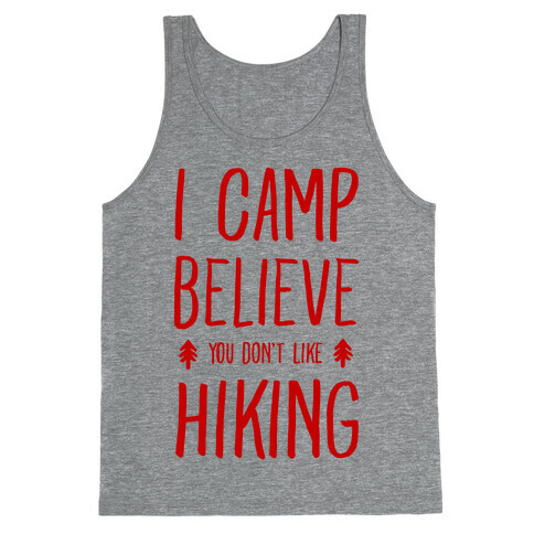 I Camp Believe You Don't Like Hiking Tank Top