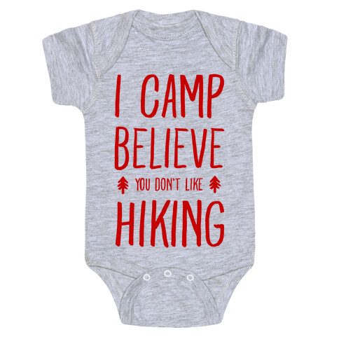 I Camp Believe You Don't Like Hiking Baby One-Piece