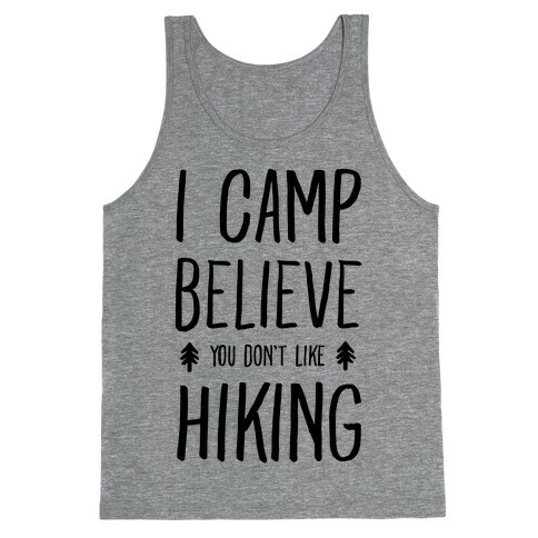 I Camp Believe You Don't Like Hiking Tank Top