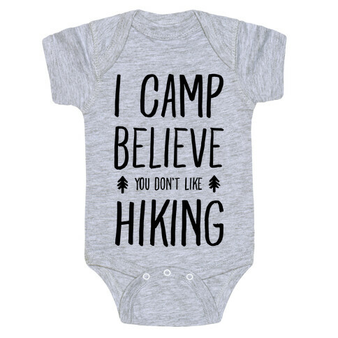 I Camp Believe You Don't Like Hiking Baby One-Piece