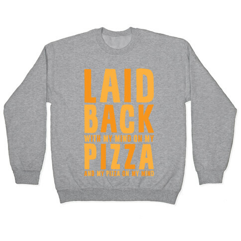 With My Mind On My Pizza Pullover