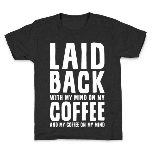 With My Mind On My Coffee Kids T-Shirt