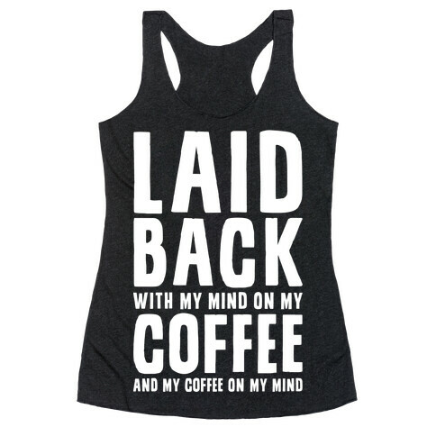 With My Mind On My Coffee Racerback Tank Top