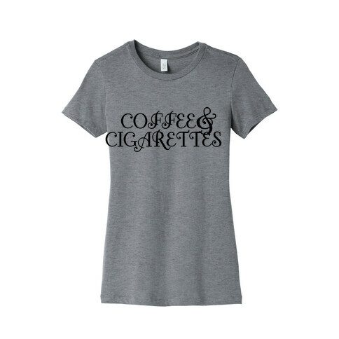 Coffee and Cigarettes Womens T-Shirt