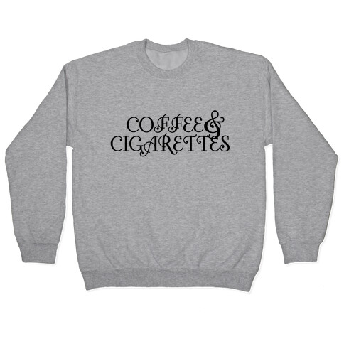 Coffee and Cigarettes Pullover