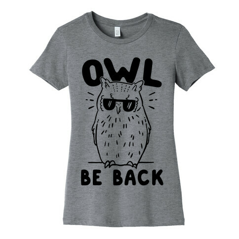 Owl Be Back Womens T-Shirt