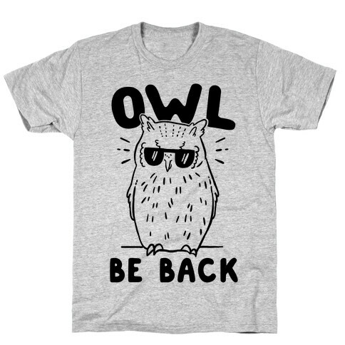 Owl Be Back T-Shirt