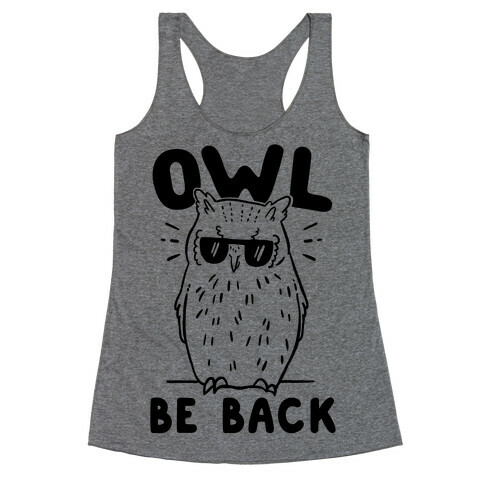 Owl Be Back Racerback Tank Top