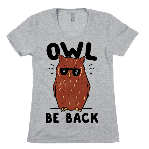 Owl Be Back Womens T-Shirt