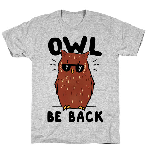 Owl Be Back T-Shirt