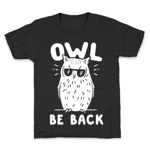 Owl Be Back Kids T-Shirt