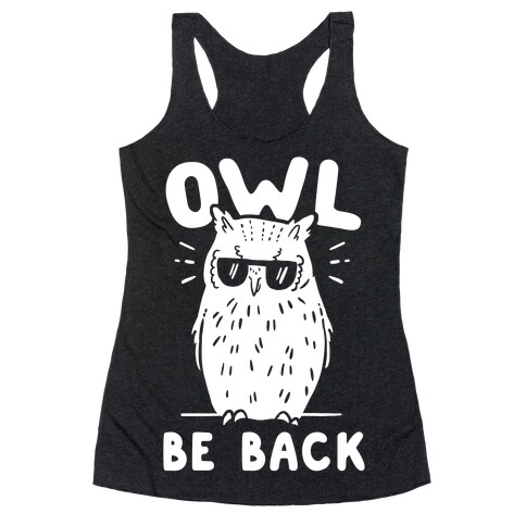 Owl Be Back Racerback Tank Top