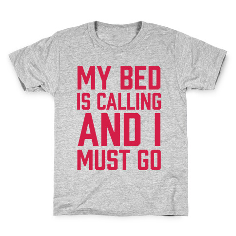 My Bed Is Calling And I Must Go Kids T-Shirt