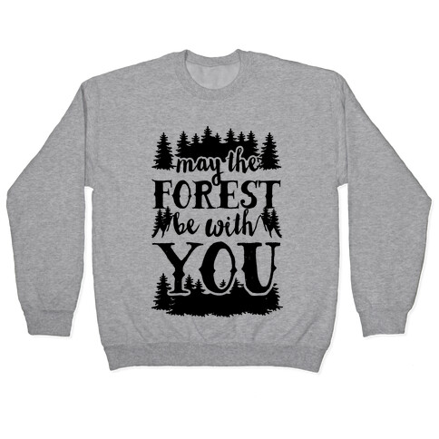 May The Forest Be With You Pullover