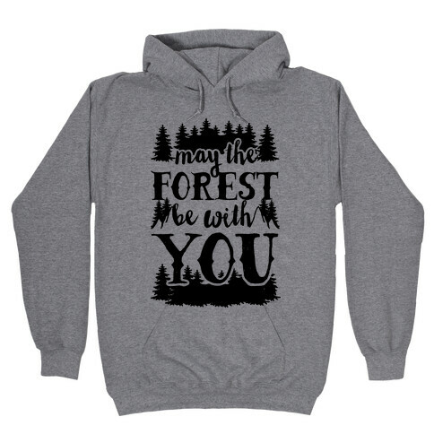May The Forest Be With You Hooded Sweatshirt
