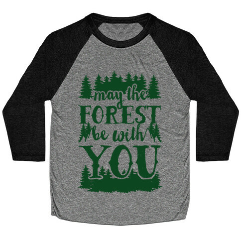 May The Forest Be With You Baseball Tee