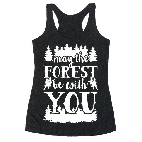 May The Forest Be With You Racerback Tank Top