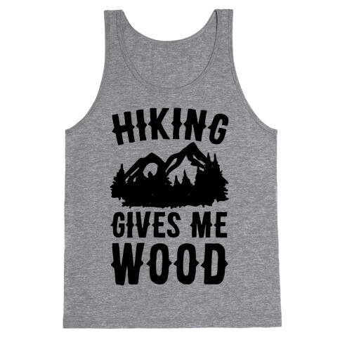 Hiking Gives Me Wood Tank Top