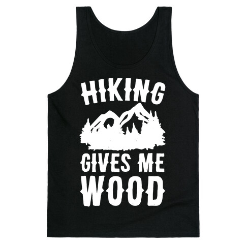 Hiking Gives Me Wood Tank Top