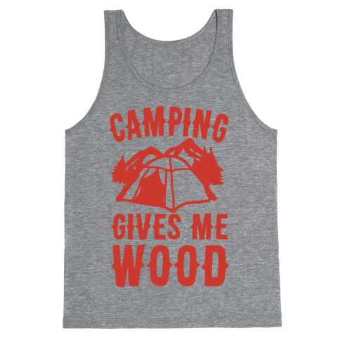 Camping Gives Me Wood Tank Top