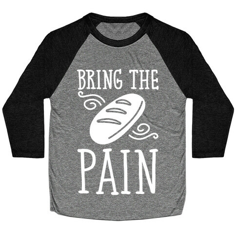 Bring The Pain Baseball Tee