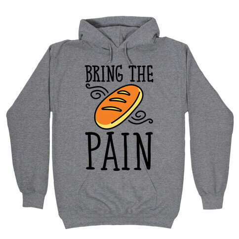 Bring The Pain Hooded Sweatshirt