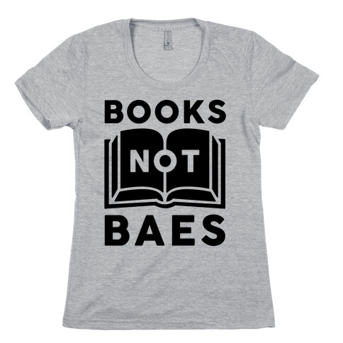 Books Not Baes Womens T-Shirt