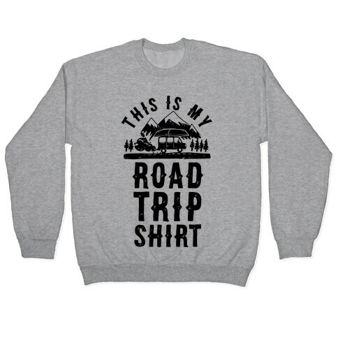 This Is My Road Trip Shirt Pullover