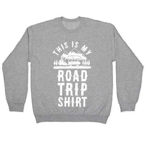 This Is My Road Trip Shirt Pullover