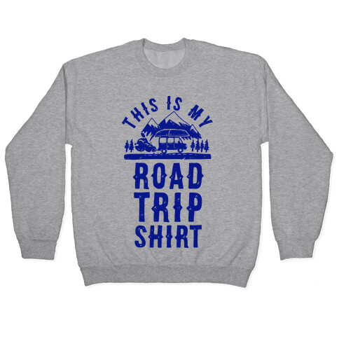 This Is My Road Trip Shirt Pullover