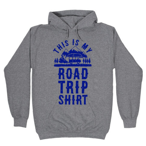 This Is My Road Trip Shirt Hooded Sweatshirt