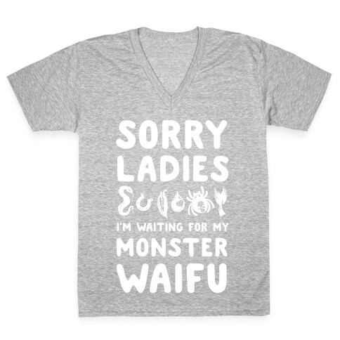 Sorry Ladies I'm Waiting for My Monster Waifu V-Neck Tee Shirt