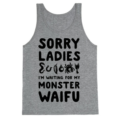 Sorry Ladies I'm Waiting for My Monster Waifu Tank Top