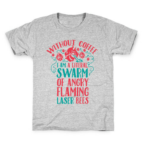 Without Coffee I am a Literal Swarm of Angry Flaming Laser Bees Kids T-Shirt
