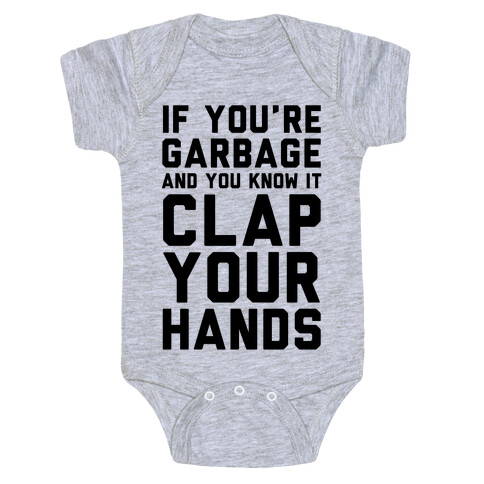 If You're Garbage And You Know It Clap Your Hands Baby One-Piece