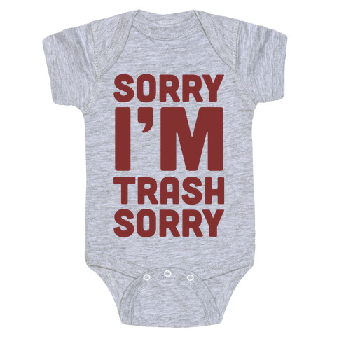 Sorry I'm Trash Sorry Baby One-Piece